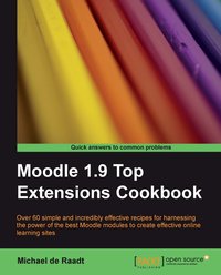 Moodle 1.9 Top Extensions Cookbook - Raadt Michael de - ebook