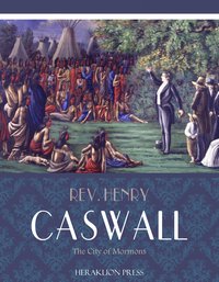 The City of the Mormons - Rev. Henry Caswall - ebook