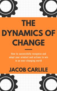 The Dynamics of Change - Jacob Carlile - ebook