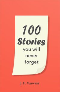 100 Stories You Will Never Forget - J.P. Vaswani - ebook