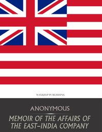 Memoir of the Affairs of the East-India Company - Anonymous - ebook