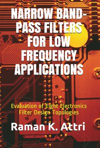 Narrow Band-Pass Filters for Low Frequency Applications - Raman K. Attri - ebook
