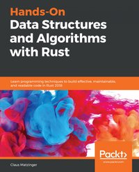 Hands-On Data Structures and Algorithms with Rust - Claus Matzinger - ebook