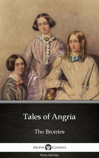 Tales of Angria by Charlotte Bronte (Illustrated) - Charlotte Bronte - ebook