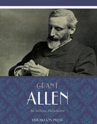 An African Millionaire - Grant Allen - ebook