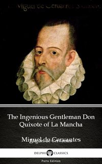 The Ingenious Gentleman Don Quixote of La Mancha by Miguel de Cervantes - Delphi Classics (Illustrated) - Miguel de Cervantes - ebook