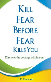 Kill Fear Before Fear Kills You - J.P. Vaswani - ebook