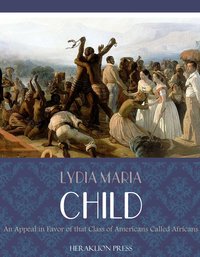 An Appeal in Favor of That Class of Americans Called Africans - Lydia Maria Child - ebook