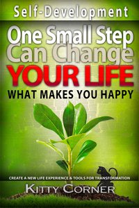 One Small Step Can Change Your Life: What Makes You Happy - Kitty Corner - ebook