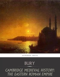 Cambridge Medieval History:The Eastern Roman Empire - J.B Bury - ebook