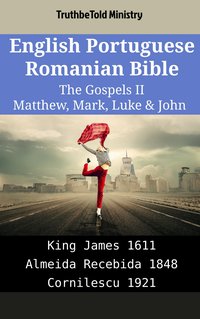 English Portuguese Romanian Bible - The Gospels II - Matthew, Mark, Luke & John - TruthBeTold Ministry - ebook