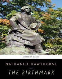 The Birthmark - Nathaniel Hawthorne - ebook