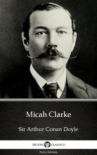 Micah Clarke by Sir Arthur Conan Doyle (Illustrated) - Sir Arthur Conan Doyle - ebook