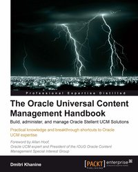 The Oracle Universal Content Management Handbook - Dmitri Khanine - ebook