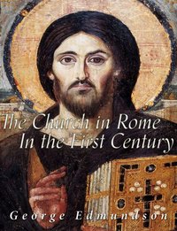 The Church in Rome in the First Century - George Edmundson - ebook