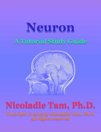 Neuron: A Tutorial Study Guide - Nicoladie Tam - ebook