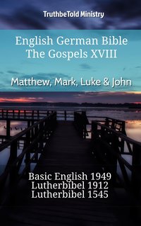 English German Bible - The Gospels XVIII - Matthew, Mark, Luke & John - TruthBeTold Ministry - ebook