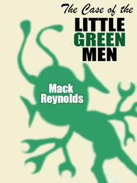 The Case of the Little Green Men - Mack Reynolds - ebook