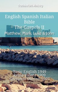 English Spanish Italian Bible - The Gospels II - Matthew, Mark, Luke & John - TruthBeTold Ministry - ebook