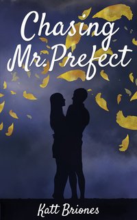 Chasing Mr. Prefect - Katt Briones - ebook
