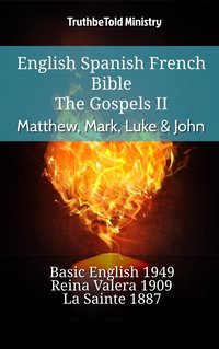 English Spanish French Bible - The Gospels II - Matthew, Mark, Luke & John - TruthBeTold Ministry - ebook