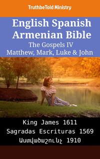 English Spanish Armenian Bible - The Gospels IV - Matthew, Mark, Luke & John - TruthBeTold Ministry - ebook