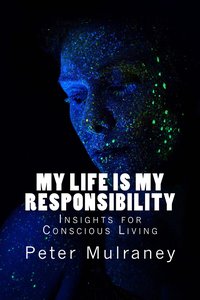 My Life is My Responsibility - Peter Mulraney - ebook