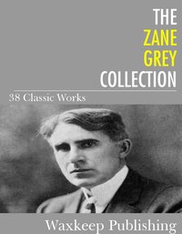 The Zane Grey Collection - Zane Grey - ebook