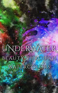 Underwater Beauty Through Watercolors - Daniyal Martina - ebook