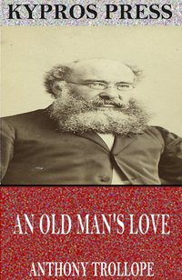 An Old Man’s Love - Anthony Trollope - ebook
