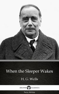 When the Sleeper Wakes by H. G. Wells (Illustrated) - H. G. Wells - ebook