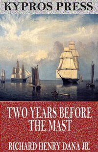 Two Years Before the Mast - Richard Henry Dana Jr. - ebook