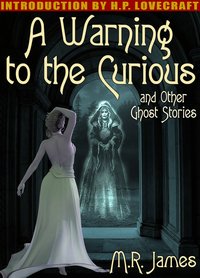 A Warning to the Curious and Other Ghost Stories - M.R. James - ebook