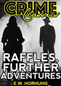Raffles, Further Adventures - E.W.	Hornung - ebook