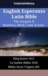 English Esperanto Latin Bible - The Gospels II - Matthew, Mark, Luke & John - TruthBeTold Ministry - ebook