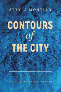 Contours of the City - Attyla Mohylny - ebook