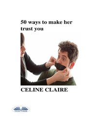 50 Ways To Make Her Trust You - Celine Claire - ebook