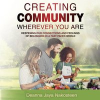 Creating Community Wherever You Are - Deanna Jaya Nakosteen - ebook