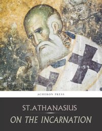 On the Incarnation - St. Athanasius - ebook