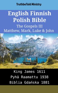 English Finnish Polish Bible - The Gospels III - Matthew, Mark, Luke & John - TruthBeTold Ministry - ebook