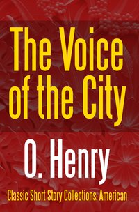 The Voice of the City - O. Henry - ebook