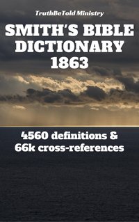 Smith's Bible Dictionary 1863 - TruthBeTold Ministry - ebook