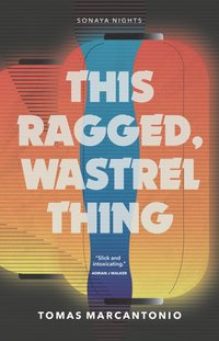 This Ragged, Wastrel Thing - Tomas Marcantonio - ebook
