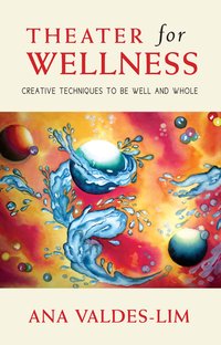 Theater For Wellness - Ana Valdes-Lim - ebook