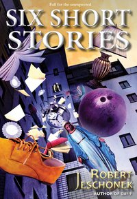 Six Short Stories Volume One - Robert Jeschonek - ebook