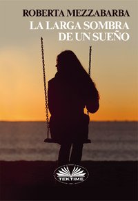 La Larga Sombra De Un Sueño - Roberta Mezzabarba - ebook