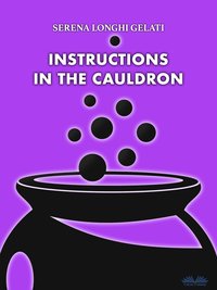 Instructions In The Cauldron - Serena Longhi Gelati - ebook