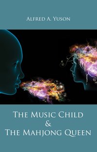 The Music Child & the Mahjong Queen - Alfred A. Yuson - ebook