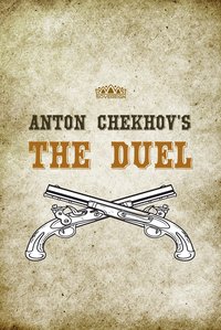 Anton Chekhov's The Duel - Anton Chekhov - ebook