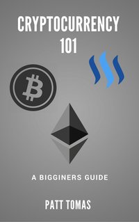 Cryptocurrency 101: - Patt Tomas - ebook